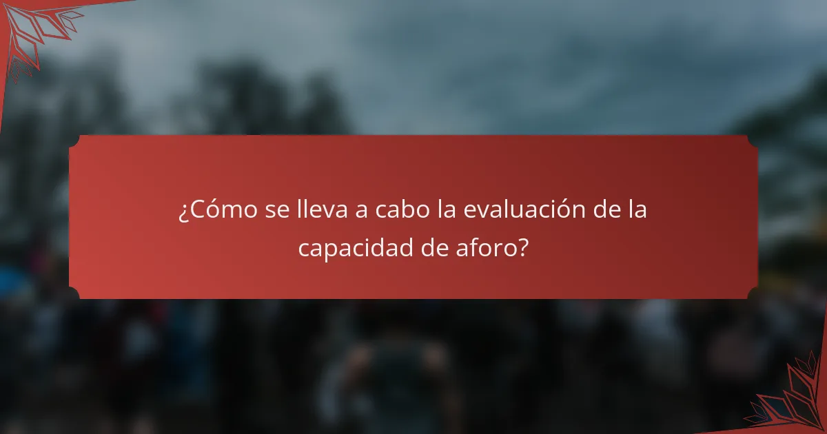 ¿Cómo se lleva a cabo la evaluación de la capacidad de aforo?