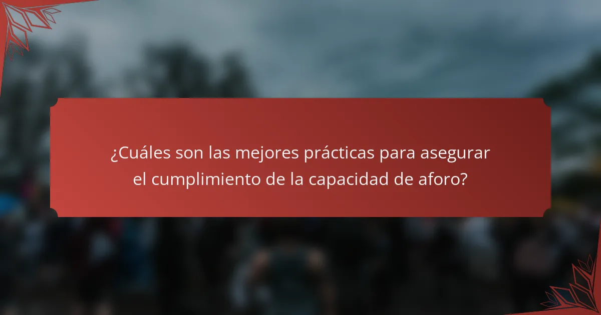 ¿Cuáles son las mejores prácticas para asegurar el cumplimiento de la capacidad de aforo?