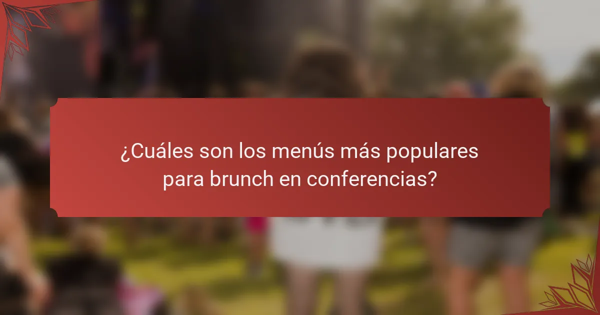 ¿Cuáles son los menús más populares para brunch en conferencias?