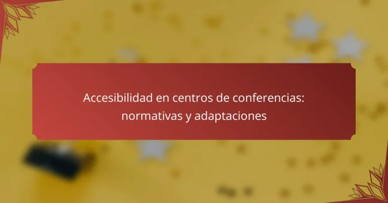 Accesibilidad en centros de conferencias: normativas y adaptaciones