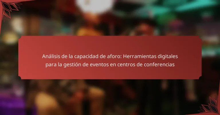Análisis de la capacidad de aforo: Herramientas digitales para la gestión de eventos en centros de conferencias