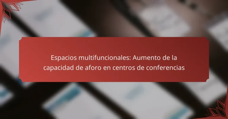 Espacios multifuncionales: Aumento de la capacidad de aforo en centros de conferencias