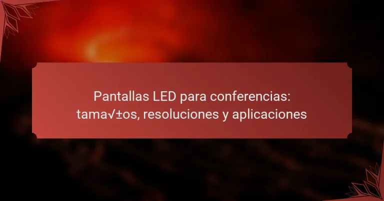 Pantallas LED para conferencias: tamaños, resoluciones y aplicaciones