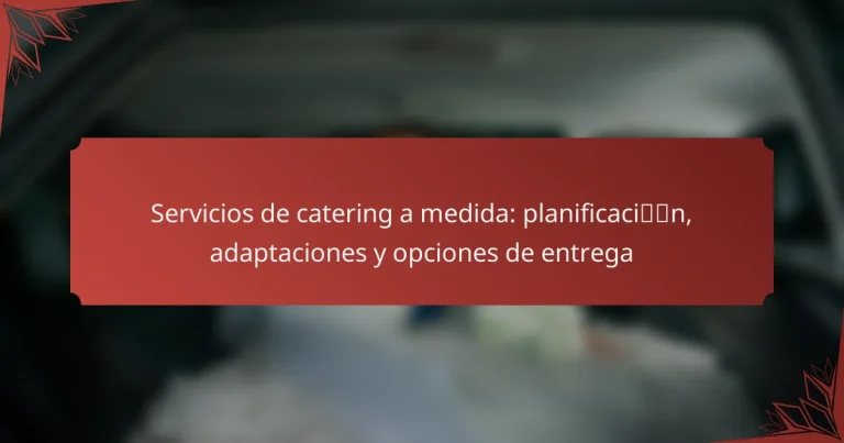 Servicios de catering a medida: planificación, adaptaciones y opciones de entrega