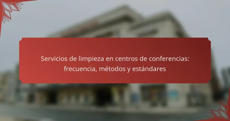 Servicios de limpieza en centros de conferencias: frecuencia, métodos y estándares