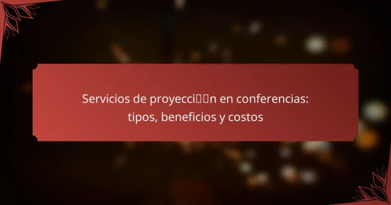 Servicios de proyección en conferencias: tipos, beneficios y costos