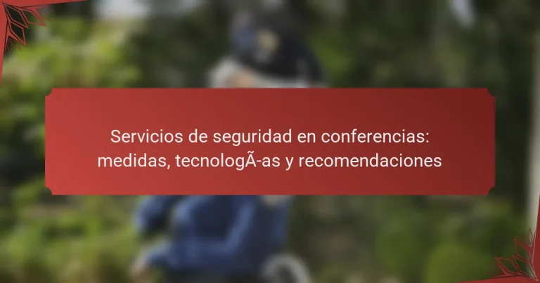 Servicios de seguridad en conferencias: medidas, tecnologías y recomendaciones
