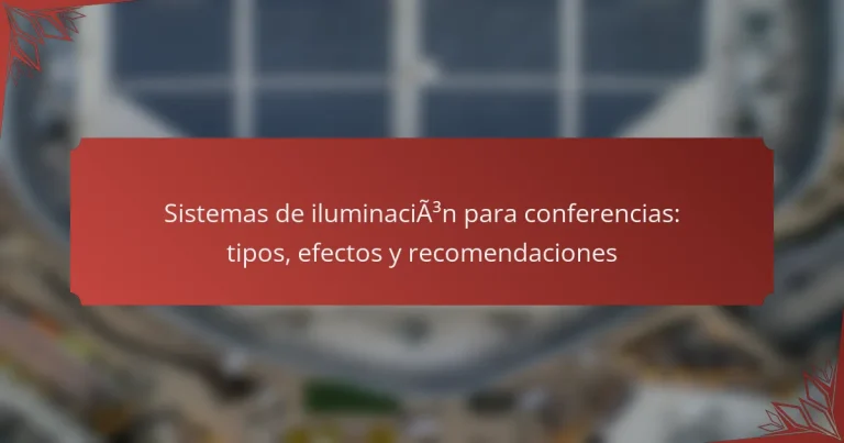 Sistemas de iluminación para conferencias: tipos, efectos y recomendaciones