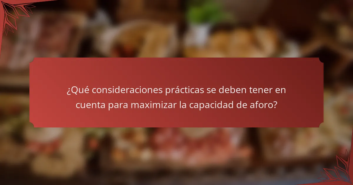 ¿Qué consideraciones prácticas se deben tener en cuenta para maximizar la capacidad de aforo?